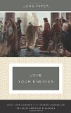 Love Your Enemies Jesus' Love Command in the Synoptic Gospels and the Early Christian Paraenesis (a History of the Tradition and Interpretation of Its Uses) 2012 9781433534751 Front Cover