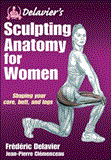Delavier's Sculpting Anatomy for Women Shaping Your Core, Butt, and Legs 2012 9781450434751 Front Cover
