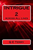 Intrigue 2 Across All Lines 2013 9781491079751 Front Cover