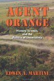 Agent Orange History, Science, and the Politics of Uncertainty