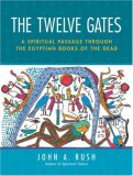 Twelve Gates A Spiritual Passage Through the Egyptian Books of the Dead cover art
