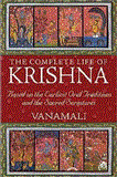 Complete Life of Krishna Based on the Earliest Oral Traditions and the Sacred Scriptures  9781594774751 Front Cover