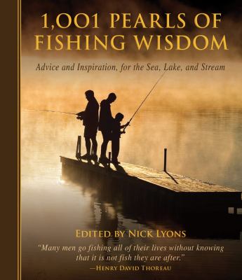 1,001 Pearls of Fishing Wisdom Advice and Inspiration for Sea, Lake, and Stream 2013 9781620871751 Front Cover