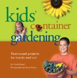 Kids' Container Gardening Year-Round Projects for Inside and Out 2nd 2010 9781883052751 Front Cover