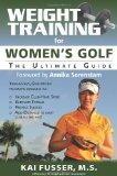 Weight Training for Women's Golf The Ultimate Guide 2011 9781932549751 Front Cover