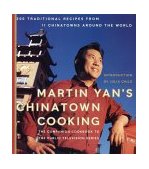 Martin Yan's Chinatown Cooking 200 Traditional Recipes from 11 Chinatowns Around the World 2002 9780060084752 Front Cover