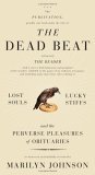 Dead Beat Lost Souls, Lucky Stiffs, and the Perverse Pleasures of Obituaries  9780060758752 Front Cover