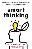 Smart Thinking Three Essential Keys to Solve Problems, Innovate, and Get Things Done cover art