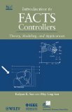 Introduction to FACTS Controllers Theory, Modeling, and Applications  9780470478752 Front Cover