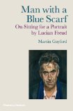 Man with a Blue Scarf On Sitting for a Portrait by Lucian Freud  9780500238752 Front Cover