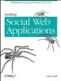 Building Social Web Applications Establishing Community at the Heart of Your Site 2009 9780596518752 Front Cover