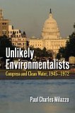 Unlikely Environmentalists Congress and Clean Water, 1955-1972 cover art