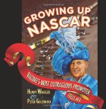 Growing up NASCAR Racing's Most Outrageous Promoter Tells All cover art
