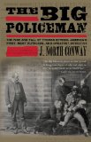 Big Policeman The Rise and Fall of Thomas Byrnes, America's First, Most Ruthless, and Greatest Detective 2011 9780762771752 Front Cover
