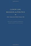 Canon Law, Religion, and Politics Liber Amicorum Robert Somerville 2012 9780813219752 Front Cover