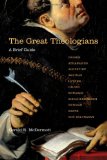 Great Theologians A Brief Guide