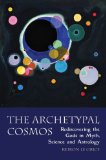 Archetypal Cosmos Rediscovering the Gods in Myth, Science and Astrology  9780863157752 Front Cover
