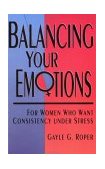 Balancing Your Emotions For Women Who Want Consistency under Stress 2000 9780877880752 Front Cover
