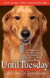 Until Tuesday A Wounded Warrior and the Golden Retriever Who Saved Him cover art