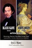 Black Slave - White Queen and Colors Between Discovering America's First Black Portrait Artist 2010 9781450028752 Front Cover