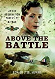 Above the Battle An Air Observation Post Pilot at War  9781473872752 Front Cover