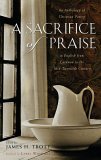 Sacrifice of Praise An Anthology of Christian Poetry in English from Caedmon to the Mid-Twentieth Century 2nd 9781581823752 Front Cover