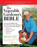 Vegetable Gardener's Bible, 2nd Edition Discover Ed's High-Yield W-O-R-d System for All North American Gardening Regions: Wide Rows, Organic Methods, Raised Beds, Deep Soil cover art
