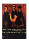 Psychotherapy and Spirituality Integrating the Spiritual Dimension into Therapeutic Practice 2001 9781853029752 Front Cover