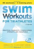 Swim Workouts for Triathletes Practical Workouts to Build Speed, Strength, and Endurance 2nd 2011 9781934030752 Front Cover