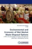 Environmental and Economic of Wet Market Waste Disposal Options 2009 9783838305752 Front Cover