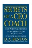 Secrets of a CEO Coach: Your Personal Training Guide to Thinking Like a Leader and Acting Like a CEO 2000 9780071360753 Front Cover