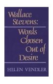 Wallace Stevens Words Chosen Out of Desire