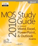 MOS 2010 Study Guide for Microsoftï¿½ Word, Excelï¿½, Powerpointï¿½, and Outlookï¿½ Exams  cover art