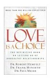 Love Is a Choice The Definitive Book on Letting Go of Unhealthy Relationships 2003 9780785263753 Front Cover