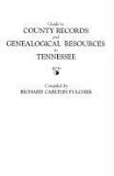 Guide to County Records and Genealogical Resources in Tennessee 2006 9780806311753 Front Cover