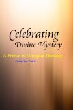 Celebrating the Divine Mystery A Primer in Liturgical Theology cover art