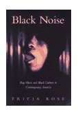 Black Noise Rap Music and Black Culture in Contemporary America cover art