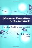 Distance Education in Social Work Planning, Teaching, and Learning 2004 9780826124753 Front Cover