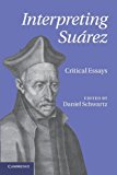 Interpreting Suï¿½rez Critical Essays 2013 9781107651753 Front Cover