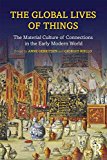 Global Lives of Things The Material Culture of Connections in the Early Modern World  9781138776753 Front Cover