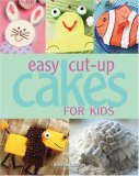 Easy Cut-Up Cakes for Kids 2007 9781423601753 Front Cover
