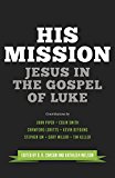 His Mission Jesus in the Gospel of Luke  9781433543753 Front Cover