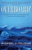Overboard! A True Blue-Water Odyssey of Disaster and Survival 2011 9781439145753 Front Cover
