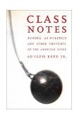 Class Notes Posing As Politics and Other Thoughts on the American Scene