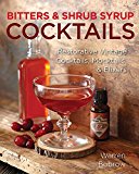 Bitters and Shrub Syrup Cocktails Restorative Vintage Cocktails, Mocktails, and Elixirs  9781592336753 Front Cover