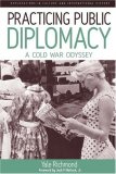 Practicing Public Diplomacy A Cold War Odyssey cover art