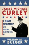 James Michael Curley (Paperback) A Short Biography with Personal Reminiscences cover art