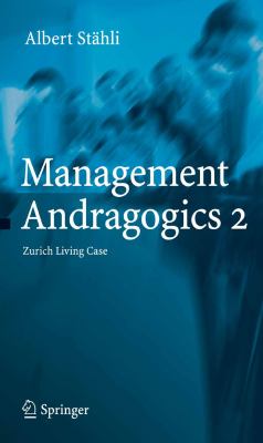 Management Andragogics 2 Zurich Living Case 2006 9783540289753 Front Cover