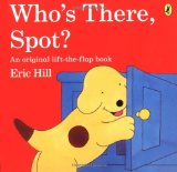Who's There Spot? Lift the Flap Book 3rd 9780141343754 Front Cover