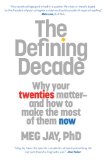 Defining Decade Why Your Twenties Matter--And How to Make the Most of Them Now cover art